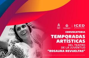 2-TEMPORADAS ARTÍSTICAS DEL TEATRO DE LA JUVENTUD ROSAURA REVUELTAS