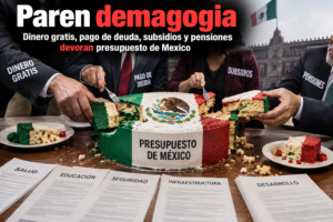 Paren demagogia Dinero gratis, pago de deuda, subsidios y pensiones devoran presupuesto